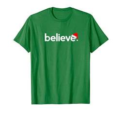 Christmas Shirts for Men Women | Believe Xmas Gift Green T-Shirt von Christmas Shirts by alphabet lab