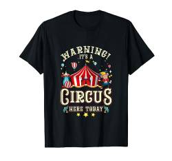 Warnung It's A Circus Here Today Zirkus Karneval Geburtstag T-Shirt von Circus by Sam Edelman