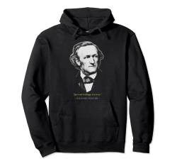 Zitat von Richard Wagner klassischer Musik Pullover Hoodie von Classical Music Composer history Love Store