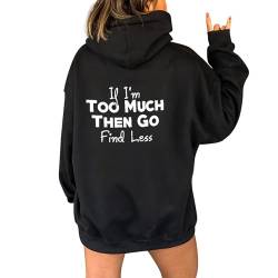 Ladies Letter Print Hoodies IF I'm Too Much The Go Find Less ' Hooded Sweatshirt with Large Lettering On The Back and Drawstring Trendy Blouse Fashion Clothes A-143 von Clode