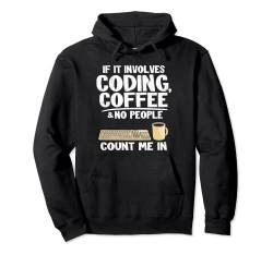 If It Involves Codierung, Coffee & No People Count Me In Coder Pullover Hoodie von Coding Geeks & Nerd Computer Science Gifts For Men