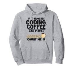 If It Involves Codierung, Coffee & No People Count Me In Coder Pullover Hoodie von Coding Geeks & Nerd Computer Science Gifts For Men