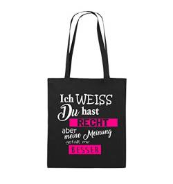 Comedy Bags - Ich Weiss du hast Recht Aber Meine Meinung gefällt Mir Besser - Jutebeutel - Lange Henkel - 38x42cm - Farbe: Schwarz/Weiss-Pink von Comedy Bags