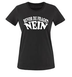 Bevor du fragst-Nein - Damen T-Shirt Schwarz/Weiss Gr. M von Comedy Shirts
