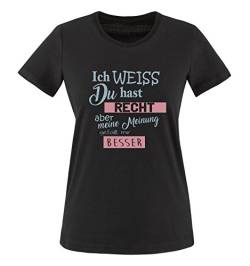 Comedy Shirts - Ich Weiss du hast Recht Aber Meine Meinung gefällt Mir Besser - Damen T-Shirt - Schwarz/Eisblau-Rosa Gr. L von Comedy Shirts