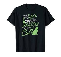I Just Want To Work In My Garden And Hang Out With My Cat T-Shirt von Container Gartenarbeit Zitate Essentials