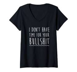 Damen I Don't Have Time For Your Bullshit T-Shirt Geburtstagsgeschenke F T-Shirt mit V-Ausschnitt von Cool Funny T-Shirts Men Women
