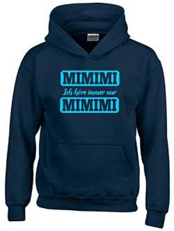 MIMIMI Ich höre Immer nur MIMIMI ! Hoodie Sweatshirt mit Kapuze Navy-Sky Gr.140 cm von Coole-Fun-T-Shirts