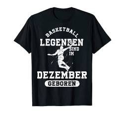 Basketball Legenden sind im Dezember geboren Geburtstag T-Shirt von Coole Geburtstag Geschenkideen für Basketballer