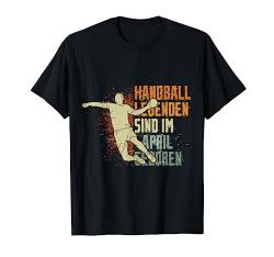 Handball Legenden sind im April geboren Jungs Geburtstag T-Shirt von Coole Geburtstag Geschenkideen für Handballer
