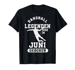 Handball Legenden sind im Juni geboren Jungs Geburtstag T-Shirt von Coole Geburtstag Geschenkideen für Handballer
