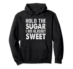 Hold The Sugar, I Am Already Sweet- Schwarzer Kaffee Pullover Hoodie von Coole Kaffee, Espresso & Barista - Kaffee - Espres