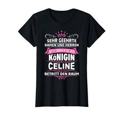 Damen Celine Vorname Königin Name Lustiger Spruch Witz T-Shirt von Coole Vorname Geschenke & Outfits