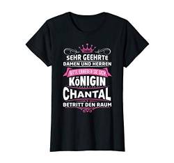 Damen Chantal Vorname Königin Geschenk Name Lustiger Spruch Witz T-Shirt von Coole Vorname Geschenke & Outfits