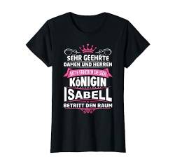 Isabell Vorname Königin Name Lustiger Spruch Witz T-Shirt von Coole Vorname Geschenke & Outfits