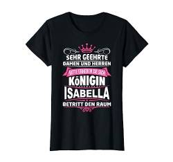 Isabella Vorname Königin Geschenk Name Lustiger Spruch Witz T-Shirt von Coole Vorname Geschenke & Outfits