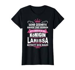 Larissa Vorname Königin Geschenk Name Lustiger Spruch Witz T-Shirt von Coole Vorname Geschenke & Outfits
