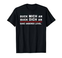 Guck Mich An Guck Dich An Ganz Anderes Level Lustiges Fun T-Shirt von Coole freche Sprüche Fun Factory