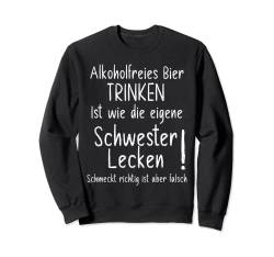 Alkoholfreies Bier ist wie seine Schwester lecken Lustiges Sweatshirt von Coole freche Sprüche Fun Shirt Factory