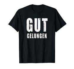 Gut Gelungen Herzlichen Glückwunsch, Sie haben es geschafft T-Shirt von Coole freche Sprüche Fun Shirt Factory