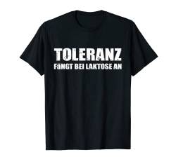Toleranz Fängt Mit Lactose An - Lustiger Spruch Geschenkidee T-Shirt von Coole freche Sprüche Fun Shirt Factory