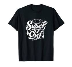 Super Chef Cool Restaurantbesitzer, Kochköche T-Shirt von Culinary Chef Gifts And Apparel