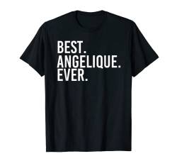 Best. Angelique Ever Geschenk Name Lustige Personalisierte Frauen T-Shirt von Custom Women Name Christmas Birthday Mom Wife Girl