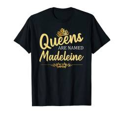 Queens Are Named MADELEINE Personalisiertes lustiges Geburtstagsgeschenk T-Shirt von Custom Women Name Girl Mom Wife Christmas Presents