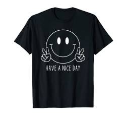 Have A Nice Day Lustiges Lächeln Gesicht Shirt Happy Face Minimalistisch T-Shirt von Cute 80s Smile Happy Tee