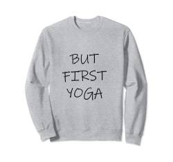 Yoga-Liebhaber "But First Yoga" Sweatshirt von Cute Accessories Art Gifts for Women and Men