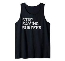 Funny Exercise Saying Workout Gear Stop. Saying. Burpees. Tank Top von Cute Fitness Workout Design Studio
