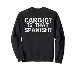 Lustige Workout-Bekleidung Distressed Cardio? Ist das Spanisch? Sweatshirt von Cute Fitness Workout Design Studio