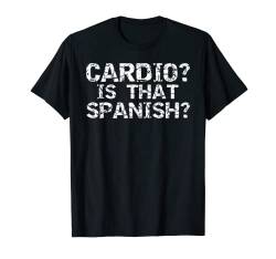 Lustige Workout-Bekleidung im Used-Look Cardio? Ist das spanisch? T-Shirt von Cute Fitness Workout Design Studio