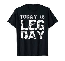 Lustiges Kniebeugen-Workout-Zitat für Herren, Distressed Today is Leg Day T-Shirt von Cute Fitness Workout Design Studio