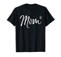 Cute Mom of 4 Gift Quote Fun Fourth Child Announcement Mom^4 T-Shirt von Cute Mom Shirts Mother's Day Gifts Design Studio