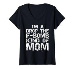 Damen Funny Mom Saying Fuck Joke I'm a Drop the F-Bomb Kind of Mom T-Shirt mit V-Ausschnitt von Cute Mom Shirts Mother's Day Gifts Design Studio