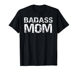 Distressed Muttertagsgeschenk für Badass Frauen Badass Mom T-Shirt von Cute Mom Shirts Mother's Day Gifts Design Studio
