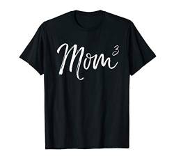Mom Cubed Triplet Mom of 3 Third Child Announcement Mom^3 T-Shirt von Cute Mom Shirts Mother's Day Gifts Design Studio