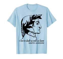 Dante Alighieri Zitat T-Shirt T-Shirt T-Shirt von DDD Peoples