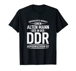 Unterschätze Niemals Einen Alten Mann Aus Der DDR Osten T-Shirt von DDR Sachsen Erfurt Ossi Ostberlin Outfit Spruch