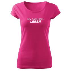 DELUNO Bin dann mal Leben Frauen T Shirt mit Spruch handgefärtigt Rundhals Mädchen kurzärmlig Rosa (Pure-529-M-Pink) von DELUNO