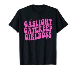 Gaslicht-Gatekeep Girlboss T-Shirt von DGAvisuals