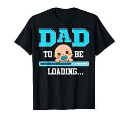 Herren Cute Dad To Be Loading New Father Newborn Baby Announcement T-Shirt von Dad To Be Loading New Father Announcement Gifts