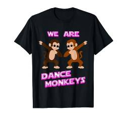 Dance Monkey T-Shirt von Dance Monkey