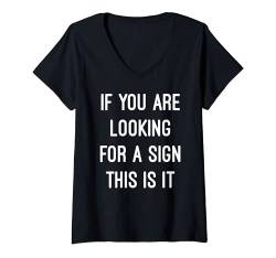 Damen If You Are Looking for A Sign This Is It T-Shirt mit V-Ausschnitt von Dank and Funny Meme Apparel