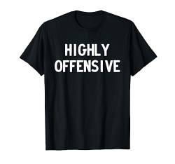 Highly Offensive T-Shirt von Dank and Funny Meme Apparel