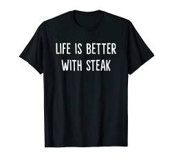 Life Is Better with Steak T-Shirt von Dank and Funny Meme Apparel