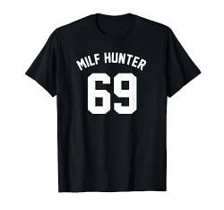 MILF Hunter 69 T-Shirt von Dank and Funny Meme Apparel