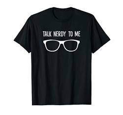 Talk Nerdy to Me Nerd Glasses T-Shirt von Dank and Funny Meme Apparel