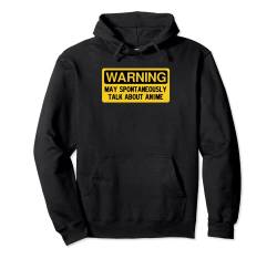 Warning May Spontaneously Talk About Anime Pullover Hoodie von Dank and Funny Meme Apparel